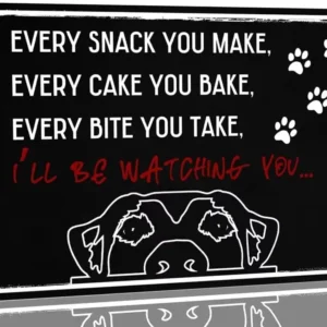 Funny Dog Metal Tin Sign-Every Snack You Make, Every Bite You Take, I'll Be Watching You Rustic Dogs Coop Wall Decor Vintage
